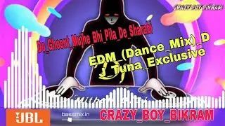 Do Ghoont Mujhe Bhi Pila De Sharabi Dance Mix DJ Tuna Exclusive Crazy Boy Bikram