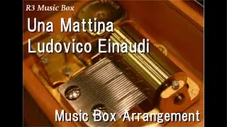 Una Mattina/Ludovico Einaudi [Music Box]
