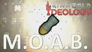 Ep09 Dropping antigrain warhead, Mother of All Bombs; 1000% snipers only; RimWorld ideology