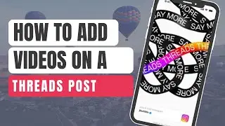 How To Add Videos On A Threads Post Fast