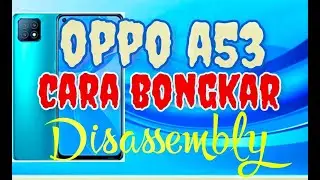 How to disassemble the Oppo A53 CPH2127 
