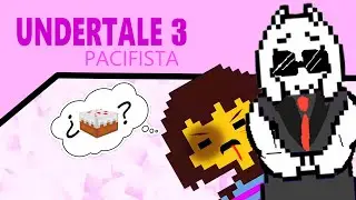 Undertale // Ruta Pacifista // 2