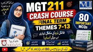 MGT211 Final Term 2026 | 80 Most Important MCQs | Themes 7–13 | VU Crash Course