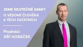 Jsme skutečně sami? O vědomí člověka a těch ostatních