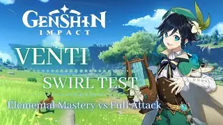 Venti Swirl Test - Elemental Mastery vs Full Attack