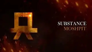 Substance - MOSHPIT