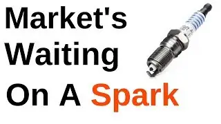 Markets need a spark to get going...