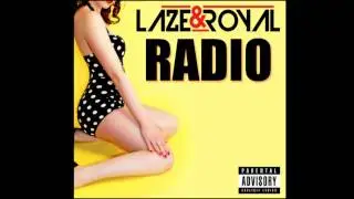 LAZE & ROYAL - Radio!