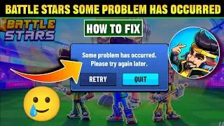 battle star some problem has occurred | some problem has occurred please try again later