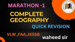 PART 1 - MARATHON  || COMPLETE GEOGRAPHY || QUICK REVISION || FOR VLW || FAA JKSSB BY WAHEED SIR