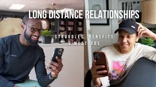 Long Distance Relationships - Struggles, Benefits & How to Make Them Work (PART 2)