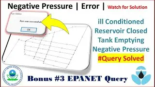 Bonus Tutorial #3 | EPANET | Negative Pressure | ill Conditioned | Reservoir Closed | Tank Emptying