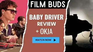 Episode 3: Baby Driver and Okja