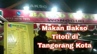 Makan Bakso Titoti di Tangerang Kota