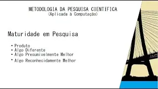 Aula 07 - Maturidade em Pesquisa