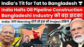 India Halts Oil Pipeline Construction as Bangladesh warns to scrap MoUs, projects signed with India