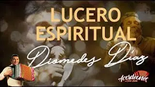 DIOMEDES DIAZ OSCAR BUENO LUCERO ESPIRITUAL