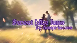 Annprincess - Sweet Like June