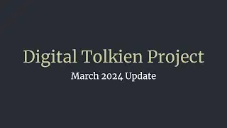 March 2024 Update for Digital Tolkien Project