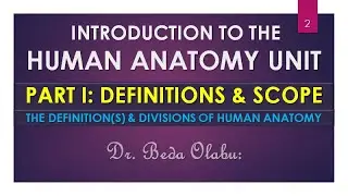 INTRODUCTION TO HUMAN ANATOMY PART I - DEFINITION AND SCOPE OF HUMAN ANATOMY