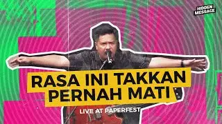 HIDDEN MESSAGE - RASA INI TAKKAN PERNAH MATI (LIVE AT PAPERFEST 2023)