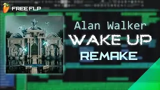 Alan Walker - Wake Up | Free FLP Remake