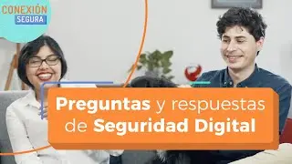 Conexion Segura: Preguntas y respuestas de #seguridadDigital
