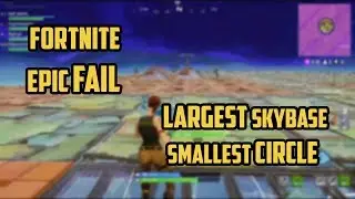 Fortnite - Battle Royale - Epic Fail Largest Skybase with the Smallest Circle Ever