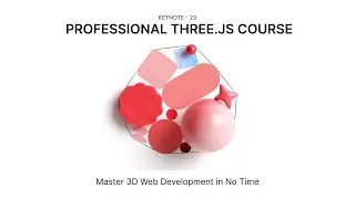 Professional Three.js Course | Keynote - 23