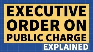 Executive Order on Public Charge - Explained