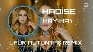 HADİSE - HAY HAY (UFUK ALTUNTAŞ REMİX)