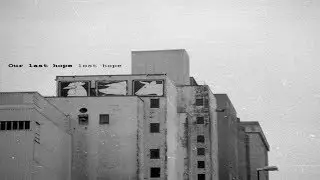 Our Last Hope Lost Hope - Our Last Hope Lost Hope [Full Album]