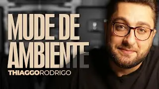 Mude de ambiente - Thiago Rodrigo