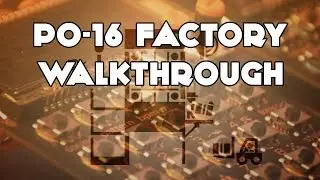 PO-16 Factory Walkthrough Jam