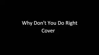Why Don't You Do Right (Cover)