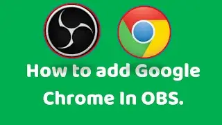 How to capture google chrome on obs | OBS me Google Chrome kais add kare | 