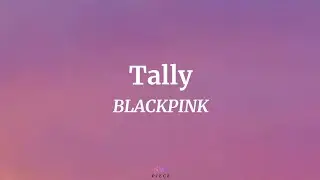 Tally - BLACKPINK (Lyrics) | NML Piece