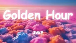 Golden Hour - JVKE [lyrics]