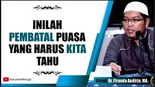 Inilah PEMBATAL Puasa yang Wajib Kita Ketahui - Ustadz Dr. Firanda Andirja, MA.