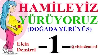 Hamileyiz Yürüyoruz Doğada-1  10 dakika