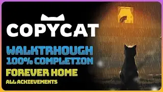 Copycat -  Forever Home (Full Game Walkthrough || 100% Completion || All Achievements)