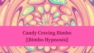 {{Hypnosis}} Candy Craving Bimbo [Bimbofication] [CravingCandy] [HypnoticTriggers]