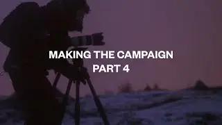 Challenges shooting on location - Making the Campaign - Part 4