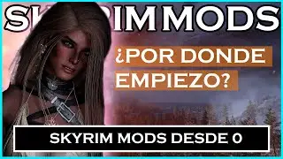 ¿Cómo Empezar a Moddear Skyrim? || Transforma Skyrim Conmigo || Skyrim Mods #93 #skyrimmods #skyrim