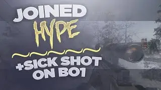 Joined Hype & Sick Shot on BO1