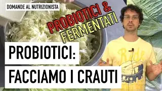 Probiotici: Facciamo i Crauti