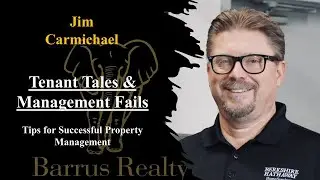 Tenant Tales & Management Fails - Jim Carmichael