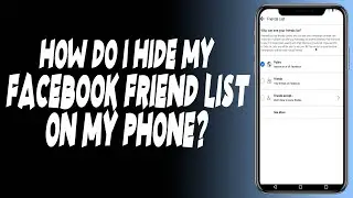 How do I hide my Facebook friend list on my phone?