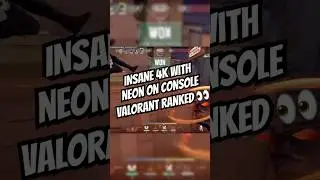 INSANE 4K with NEON on CONSOLE Valorant RANKED 👀
