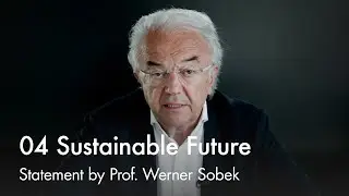 Ways to a Sustainable Future – Statement by Prof. Werner Sobek